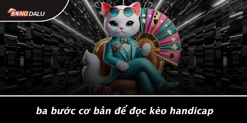 Ba Bước Cơ Bản Để Đọc Kèo Handicap