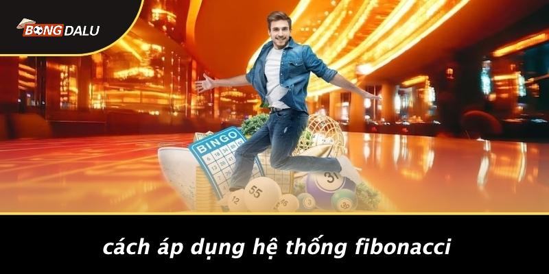 Cách Áp Dụng Hệ Thống Fibonacci