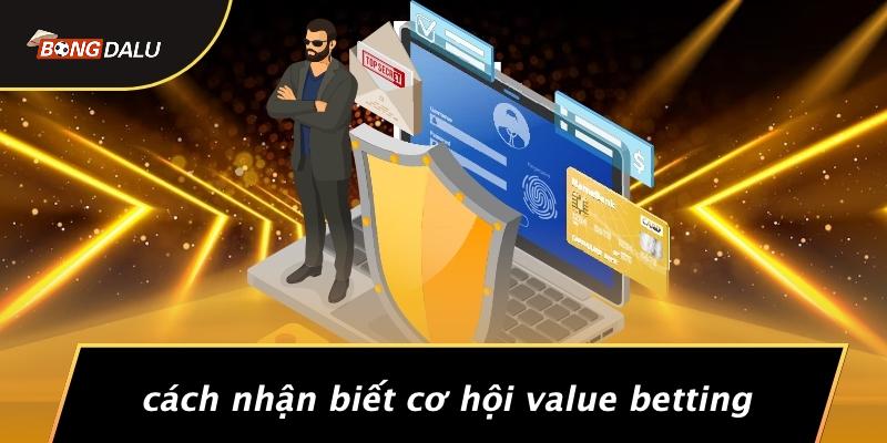 Cách Nhận Biết Cơ Hội Value Betting