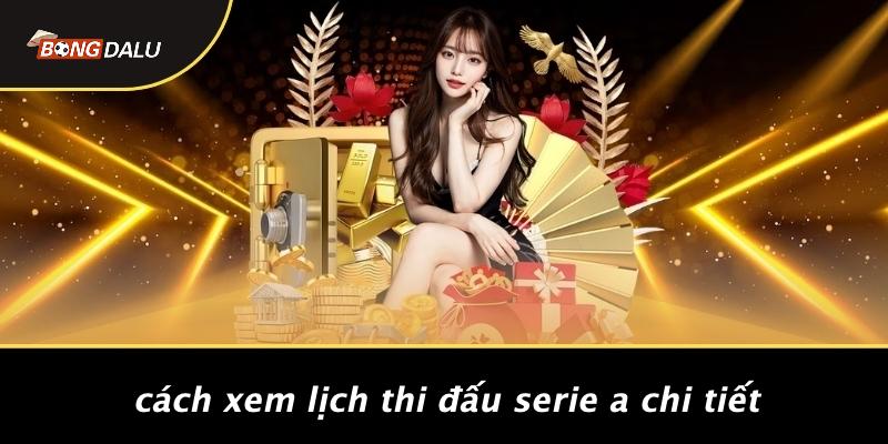 Cách Xem Lịch Thi Đấu Serie A Chi Tiết