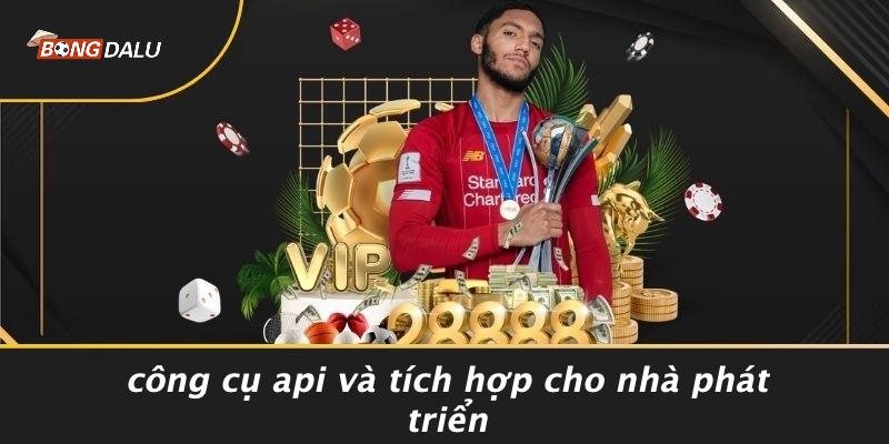 Công Cụ API Và Tích Hợp Cho Nhà Phát Triển