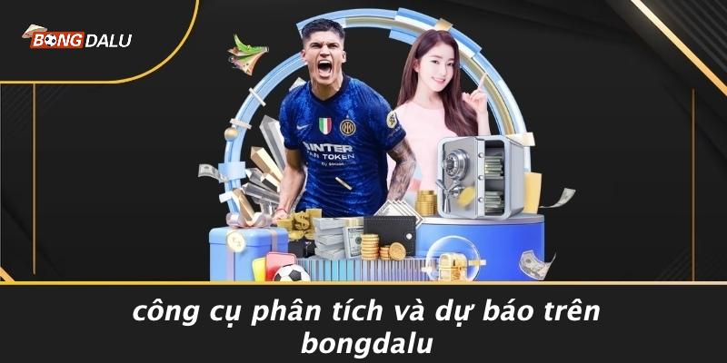Công Cụ Phân Tích Và Dự Báo Trên Bongdalu