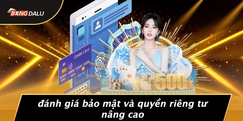 Đánh Giá Bảo Mật Và Quyền Riêng Tư Nâng Cao