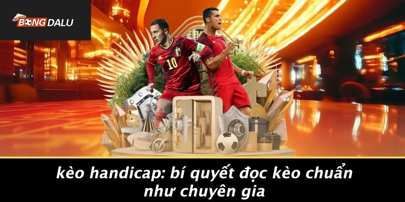 Keo-Handicap-Bi-Quyet-Doc-Keo-Chuan-Nhu-Chuyen-Gia