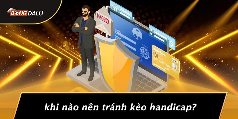 Khi Nào Nên Tránh Kèo Handicap?
