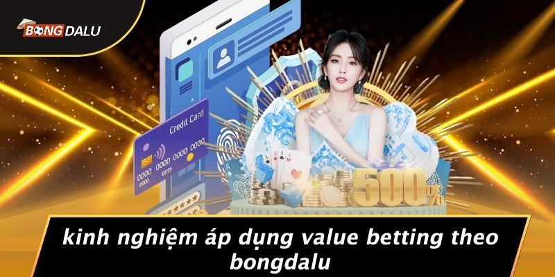 Kinh Nghiệm Áp Dụng Value Betting Theo Bongdalu