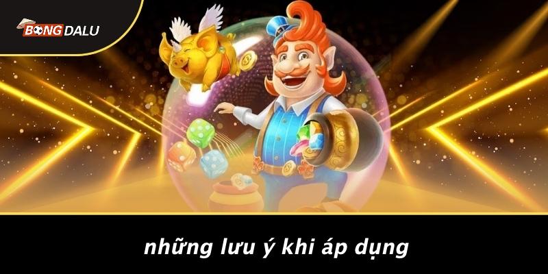 Những Lưu Ý Khi Áp Dụng