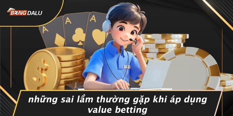 Những Sai Lầm Thường Gặp Khi Áp Dụng Value Betting