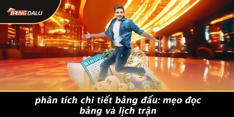Phân Tích Chi Tiết Bảng Đấu: Mẹo Đọc Bảng Và Lịch Trận