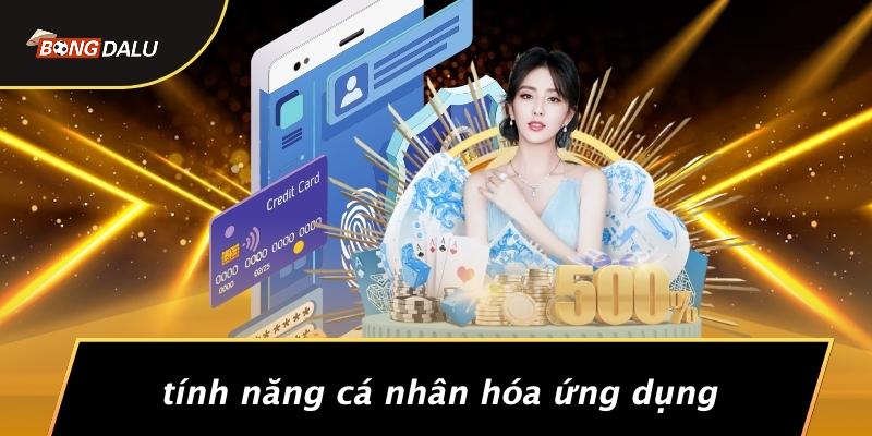 Tính Năng Cá Nhân Hóa Ứng Dụng