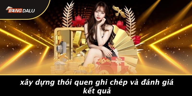 Xây Dựng Thói Quen Ghi Chép Và Đánh Giá Kết Quả